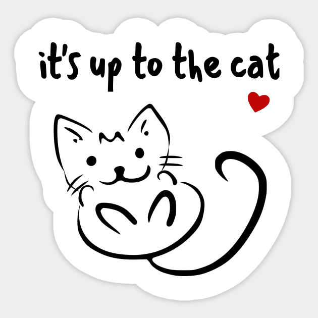 it's up to the cat Sticker by summerDesigns